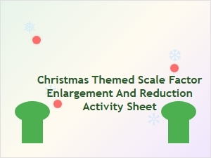 Christmas Scale Factor Enlargement and Reduction Sheets
