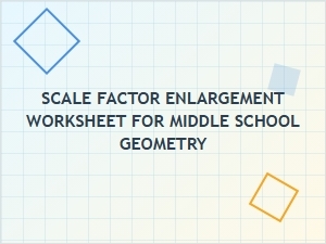 Mastering Scale Factor Enlargements in Geometry